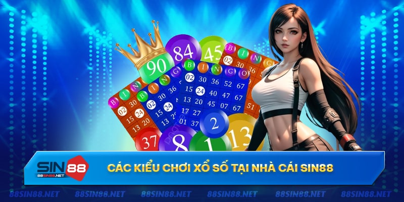 Các kiểu chơi xổ số tại nhà cái Sin88